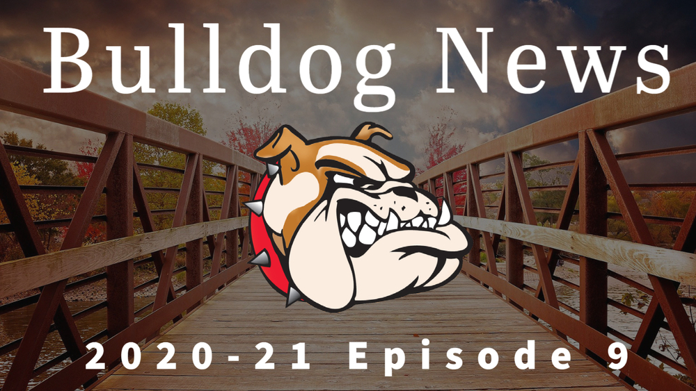 Bulldog News: Episode 9, 2020-2021