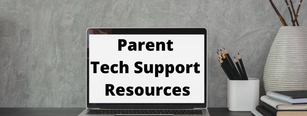 Laptop on desk that reads "Parent Tech Support Resources"
