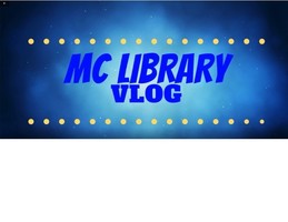 MC Library VLOG #4