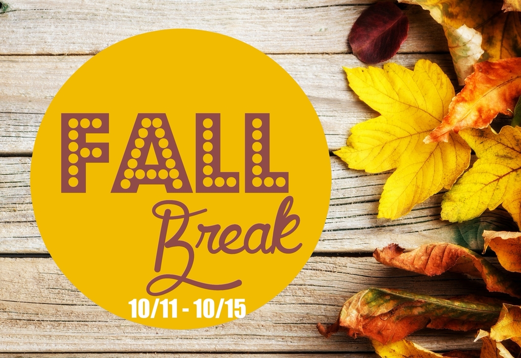 Fall Break 10/11-10/15