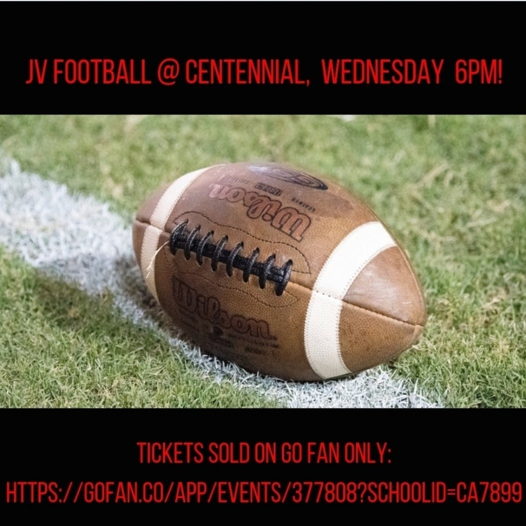 JV Football is at Centennial Wednesday @ 6pm. All tickets will be sold on Go Fan only.