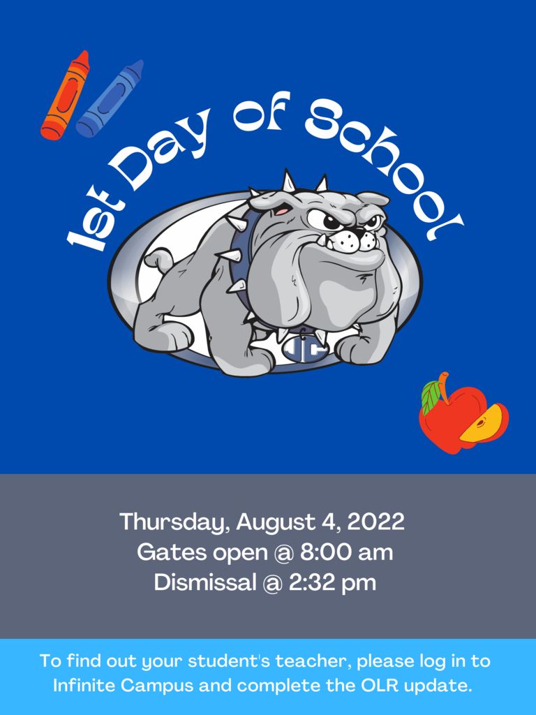 1st day of school 8/4/22. Gates open at 8:00. Dismissal at 2:32. Please log in to Infinite Campus and complete the OLR update to find your child's teacher. 