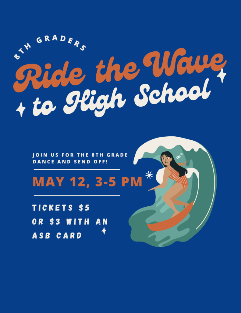 8th Grade Dance: May 12, 3-5pm.  Info on flyer.