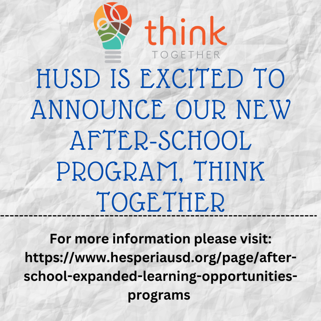 Cumpled paper background with Think Together logo and text that says HUSD IS EXCITED TO ANNOUNCE OUR NEW AFTER-SCHOOL PROGRAM, THINK TOGETHER. For more information please visit: https://www.hesperiausd.org/page/after-school-expanded-learning-opportunities-programs  